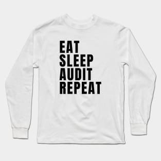 Eat Sleep Audit Repeat Long Sleeve T-Shirt